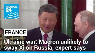 Macron unlikely to sway Xi to influence Russia over Ukraine war, expert says • FRANCE 24 English
