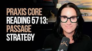 Praxis Core Reading 5713: Passage Strategy | Kathleen Jasper