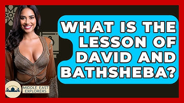 What Is The Lesson Of David And Bathsheba? - Middle East Explorers