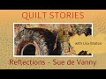 QUILT STORIES - Lisa Walton talks to Sue de Vanny about her award winning quilts and her processes.