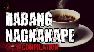 Habang Nagkakape Horror Stories | Compilation | True Stories | Tagalog Horror Stories | Malikmata