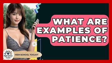 What Are Examples Of Patience? - High School Toolkit