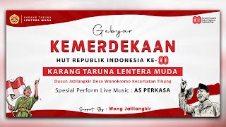 LIVE HUT RI KE-80 KARANG TARUNA LENTERA MUDA JATILANGKIR | SPECIAL PERFORMANCE AS PERKASA INDOENSIA