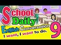 School Daily Conversation in English 9! I want, I want to do