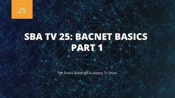 SBA TV 25: BACnet Basics Part 1
