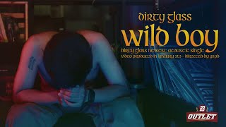 Dirty Glass - Wild Boy (Official Music Video)