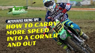 HOW TO CARRY MORE SPEED INTO A CORNER AND OUT  Motocross Racing Tips