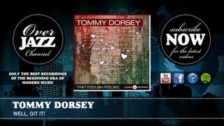 Tommy Dorsey - Well, Git It! (1942)