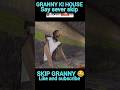 GRANNY GAME SKIP GRANNY SEVER SKIP HO GAYA SO MUCH GRANNY GAME FANNY #viral #trending #granny 3.2L 😢