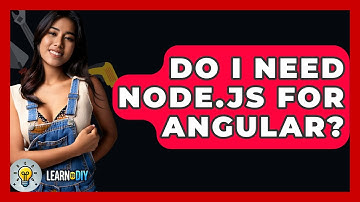 Do I Need Node.js For Angular? - LearnToDIY360.com