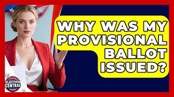 Why Was My Provisional Ballot Issued? - Election Central Channel