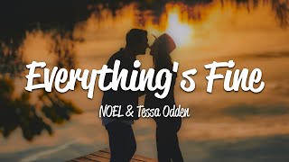 Noel, Tessa Odden - Everything's Fine (Lyrics)