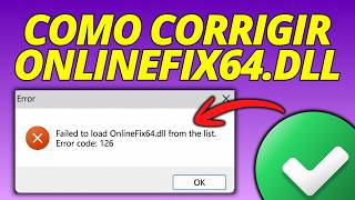 Como Corrigir Erro Falha Ao Carregar onlinefix64.dll (Código 126)