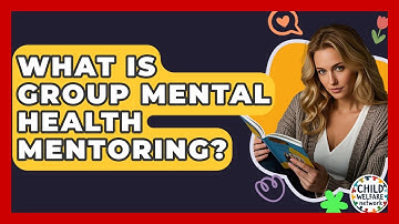 What Is Group Mental Health Mentoring? - Child Welfare Network