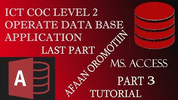 ICT COC LEVEL 2 OPERATE DATABASE APPLICATION IN AFAAN OROMOO PART 3
