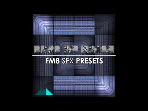 Edge Of Noise - FM8 SFX Presets Demo