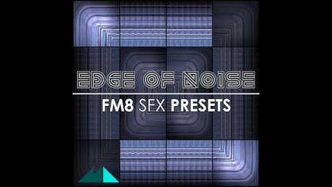 Edge Of Noise - FM8 SFX Presets Demo