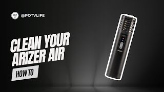 Arizer Air Vaporizer Cleaning Guide | How To Clean Your Arizer Air Vaporizer