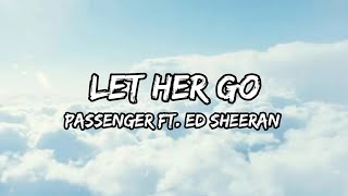 Let Her Go- Passenger Ft. Ed Sheeran | Lyrics Video