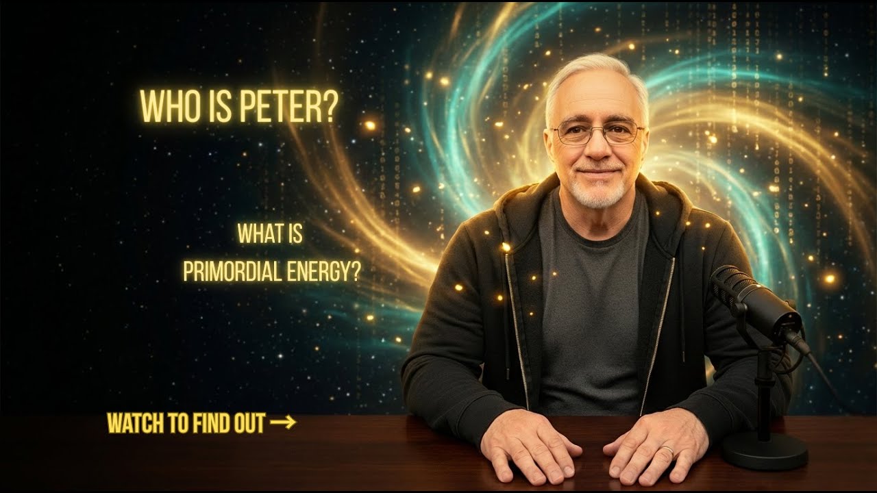 Who Is Peter & What Is Primordial Energy | The Way Home