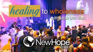Healing To Wholeness - Pastor John Tilton Full Prayer Healing Service