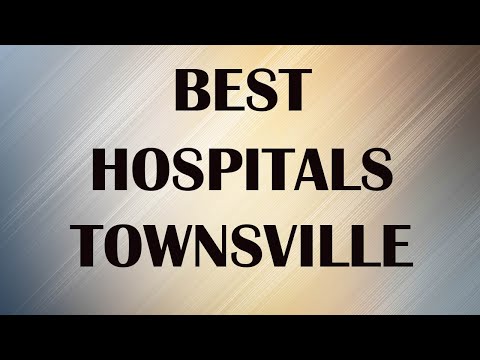 Best Hospitals in Townsville, Australia by Best Place to See