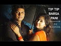 Mohra tip tip barsa pani  singing coverd by ritwika and acting covered by amitabha and ritwika 