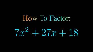 Factor 7x^2 + 27x + 18