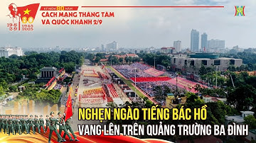 Khoảnh khắc triệu con tim nghẹn ngào khi tiếng Bác Hồ vang lên trên Quảng trường Ba Đình sáng 2/9