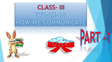 CLASS - 3 | E.V.S. | CHAPTER -18 ( HOW WE COMMUNICATE ) | PART-1  || RAINBOW ||