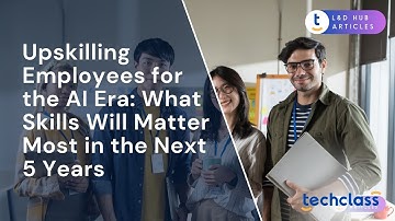 Upskilling Employees for the AI Era: What Skills Will Matter Most in the Next 5 Years?