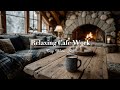 Cozy Winter Jazz &amp; Coffee Shop Ambiance for Work Focus ~ Mellow Instrumental Chill Now