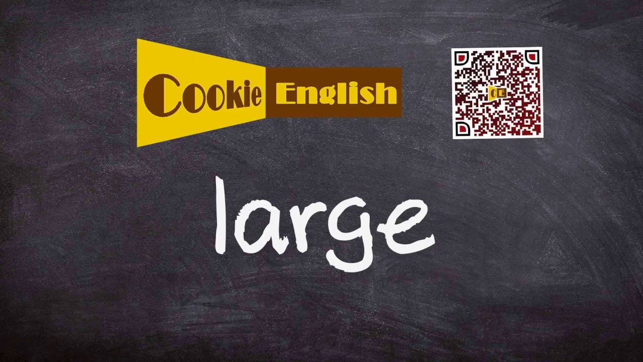 Large   Pronunciation, Paraphrase, Listen & Practice