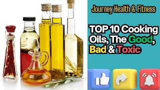 Top 10 Cooking Oils the Good, Bad & Toxic
