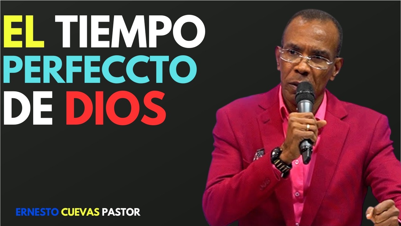 🎥 EL TIEMPO PERFECTO DE DIOS | MENSAJES CRISTIANOS | PASTOR ERNESTO CUEVAS