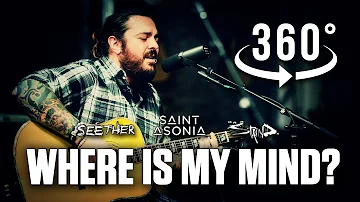 Where is my mind? (The Pixies) by Shaun Morgan of Seether w/ Staind & Saint Asonia in 360˚ VR