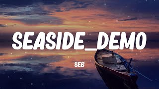Seb - seaside_demo (Lyric video)