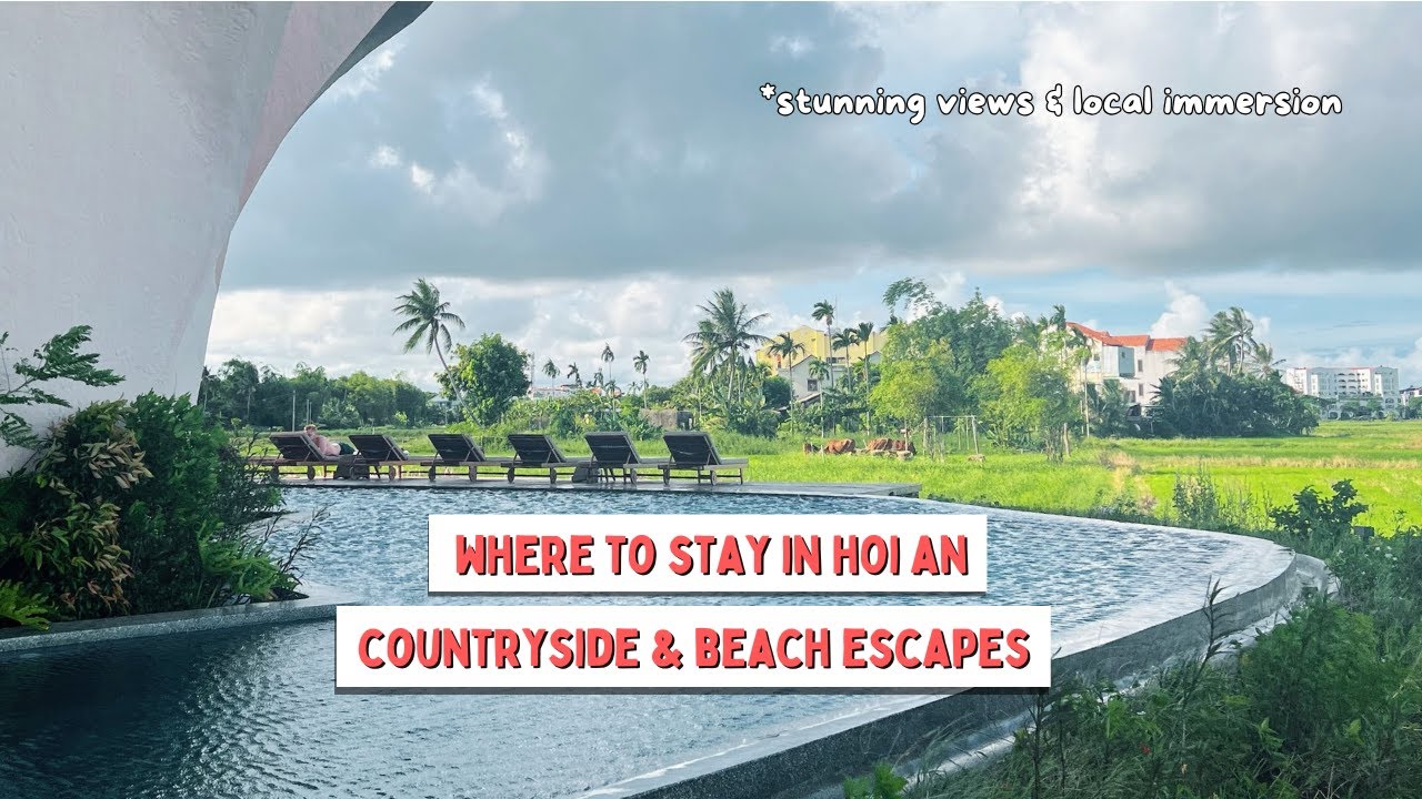 Where to Stay in Hoi An (Pt 2): Village Stays, Boutique Hotels, Beach Resorts Solo to Family Travel