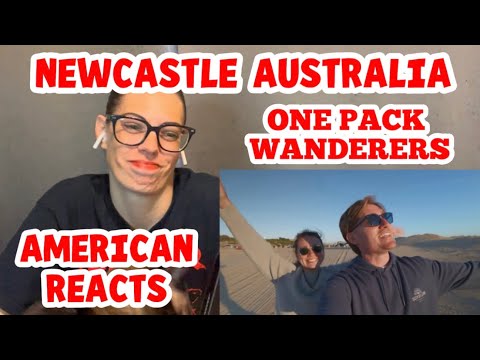 AMERICAN REACTS TO NEWCASTLE AUSTRALIA  ISN’T WHAT WE EXPECTED 