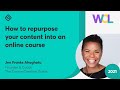 How to repurpose your content into an online course by Jen Franks Ahaghotu