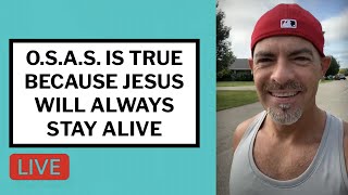 O.S.A.S. Is True Because Jesus Will Always Stay Alive - Matt McMillen Ministries