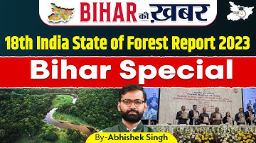 Bihar Ki Khabar | 18th India State of Forest Report 2023 | Bihar Special | By Abhishek Sir