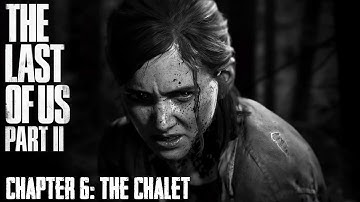 The Last Of Us Part II ★ Chapter 06: The Chalet [Survivor / Walkthrough]