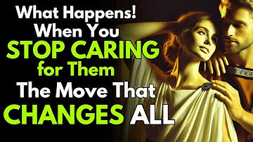 What Happens When You STOP CARING for Them The Move That Changes Everything   Stoicism