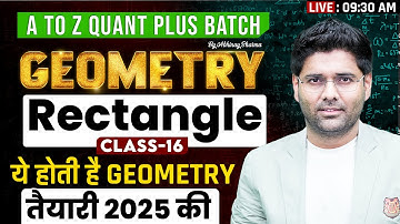 Complete Geometry Class - 16 | Rectangle | A to Z Quant Plus Batch | Top Approach By Abhinay Sharma
