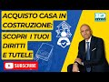 "Acquisto Casa in Costruzione: Diritti e Tutele per l'Acquirente"