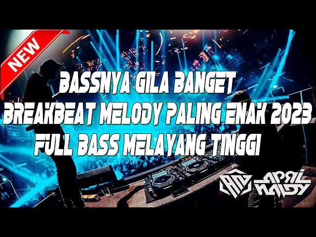 Bassnya Gila Banget - Dj Breakbeat Melody Paling Enak 2023 Full Bass Melayang Tinggi class=
