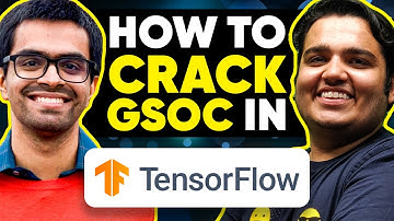 How to crack in GSoC in Tensorflow ft Shivay Lamba and Kartik Sapra | Know your GSoC Org