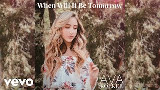 Video thumbnail of "Ava Kolker - When Will It Be Tomorrow"