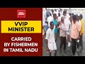 Watch: After boat ride, fishermen carried TN minister for this reason!